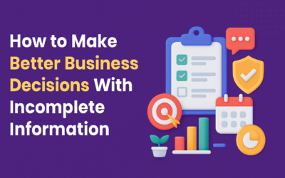 How to Make Better Business Decisions With Incomplete Information