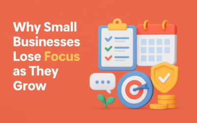 Why Small Businesses Lose Focus as They Grow (And How to Get It Back)