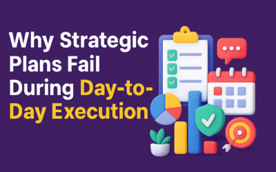 Why Strategic Plans Fail During Day-to-Day Execution
